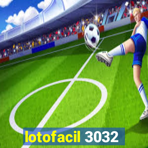 lotofacil 3032